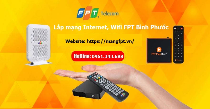 Tổng đài lắp FPT Bình Phước tặng ngay Modem WiFi 6 - Ưu đãi 2025 Lắp mạng Internet Wifi FPT Bình Phước