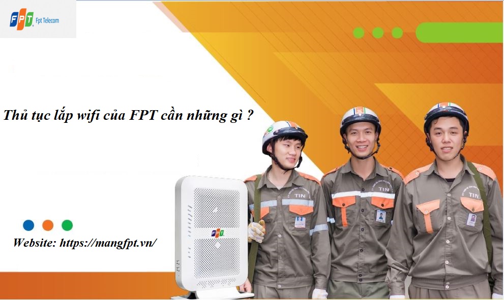 Thủ tục lắp wifi FPT Thủ tục lắp wifi