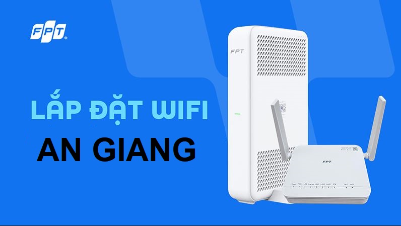 Tổng đài lắp mạng FPT An Giang giá rẻ cho cá nhân/ gia đình - Trọn gói chỉ 180k Lắp mạng FPT An Giang