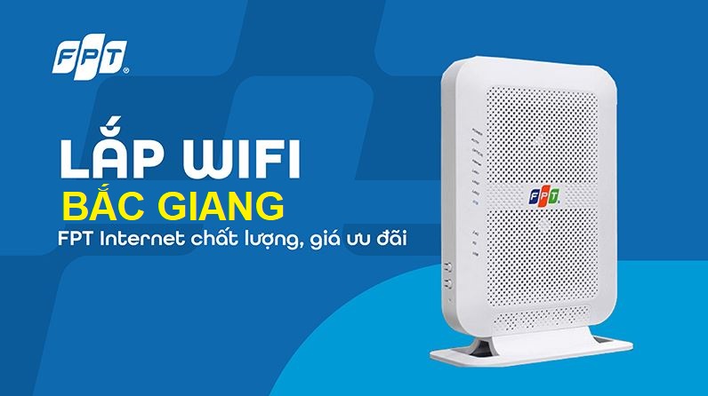 Tổng đài lắp mạng FPT Bắc Giang với khuyến mãi khủng - Giá cước rẻ, Tặng WiFi 6 Lắp mạng FPT Bắc Giang