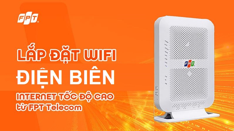 Tổng đài lắp mạng FPT Điện Biên 2025 - Giá chỉ 180k, Internet tốc độ cao Lắp mạng FPT Điện Biên