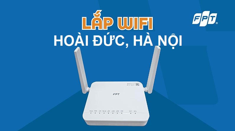 Tổng đài lắp mạng FPT Hoài Đức, Hà Nội - Hỗ trợ trợ nhanh, nhiều ưu đãi Lắp mạng FPT Hoài Đức