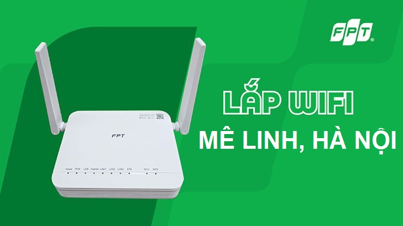 Tổng đài lắp mạng FPT Mê Linh, Hà Nội - Free WiFi 6, Internet tốc độ cao Lắp mạng FPT Mê Linh