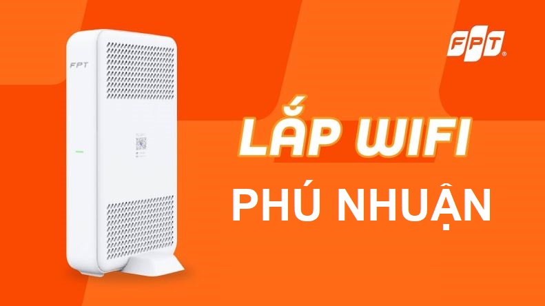 Tổng đài lắp mạng FPT Phú Nhuận, HCM- Tốc đến 1Gbps, Free WiFi 6 Lắp mạng FPT Phú Nhuận