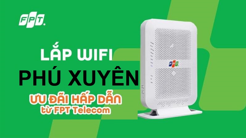 Tổng đài lắp mạng FPT Phú Xuyên siêu ưu đãi 2025 - Giá chỉ từ 190k Lắp mạng FPT Phú Xuyên