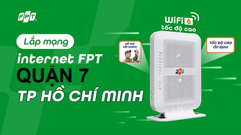 Tổng đài lắp mạng FPT Quận 7, HCM giá ưu đãi - Hỗ trợ 24/7, Kéo nhanh Lắp mạng FPT Quận 7