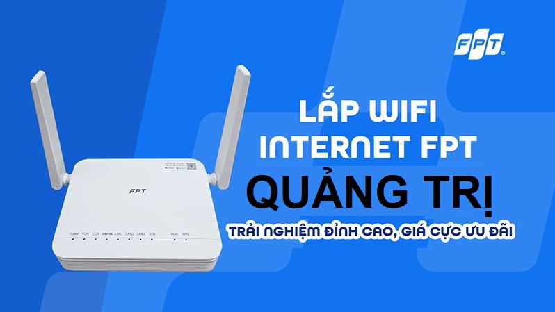 Tổng đài lắp mạng FPT Quảng Trị đường truyền Internet siêu tốc - Giá rẻ, Modem Khoẻ Lắp mạng FPT Quảng Trị