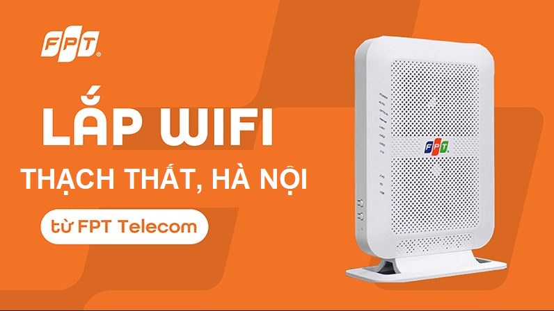 Tổng đài lắp mạng FPT Thạch Thất, Hà Nội - Ưu đãi 2025, Free WiFi 6 Lắp mạng FPT Thạch Thất