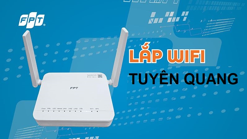 Tổng đài lắp mạng FPT Tuyên Quang siêu khuyến mãi - Miễn phí Wifi 6, Chỉ 180k Lắp mạng FPT Tuyên Quang
