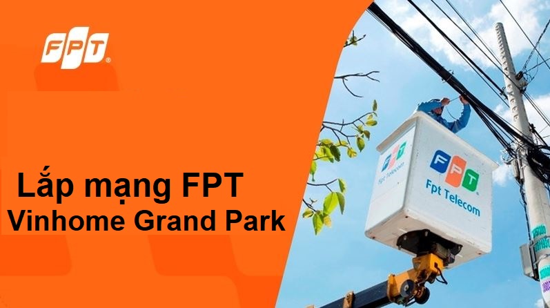 Lắp mạng FPT Vinhome Grand Park, HCM