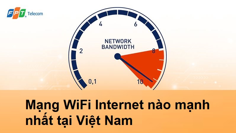 Mạng WiFi Internet nào mạnh nhất tại Việt Nam