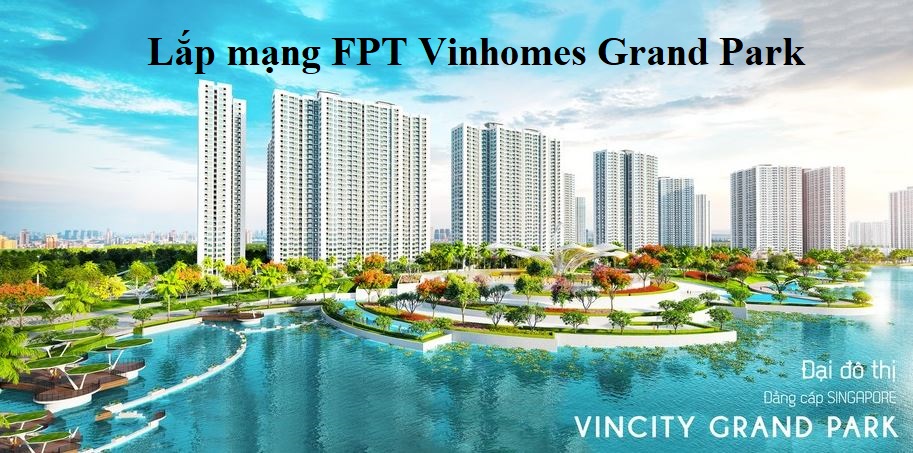 lắp mạng FPT Vinhomes Grand Park Quận 9 lắp mạng FPT Vinhomes Grand Park Quận 9