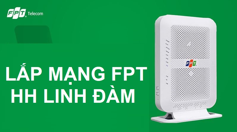 Lắp mạng FPT HH Linh Đàm