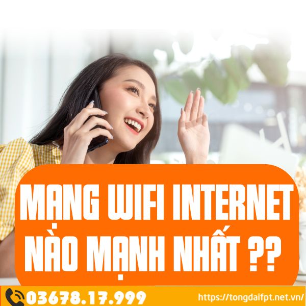Đánh giá mạng wifi Internet nào mạnh nhất? FPT có phải lựa chọn tốt?