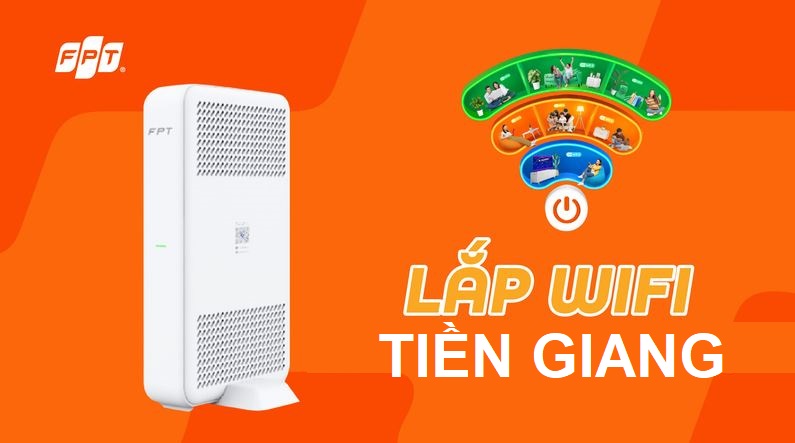 Tổng đài lắp mạng FPT Tiền Giang công nghệ WiFi 6 - Giá rẻ, nhiều ưu đãi Lắp mạng FPT Tiền Giang